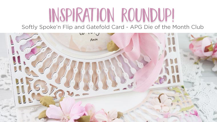 Spellbinders Inspiration Roundup - Softly Spoke’n Flip and Gatefold Card - Amazing Paper Grace Die of the Month Club
