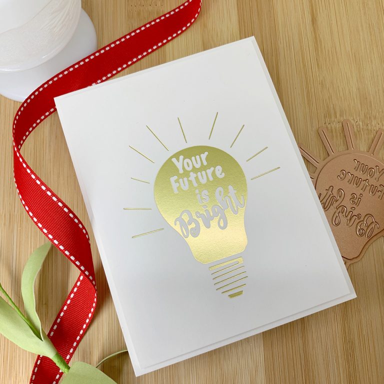 Your Future is Bright Greeting Card with Spellbinders Glimmer Hot Foil System. Clean & Simple handmade card by Laurie Willison