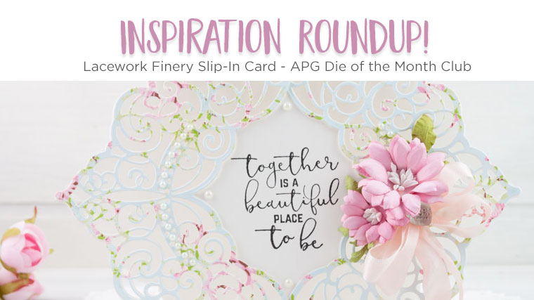 Spellbinders Inspiration Roundup - Lacework Finery Slip-In Card - Amazing Paper Grace Die of the Month Club