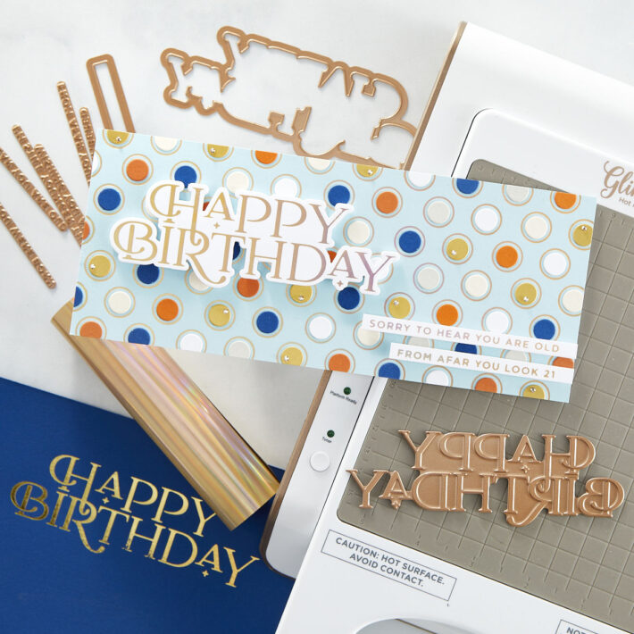 June 2021 Glimmer Hot Foil Kit of the Month is Here – Sweet & Snarky Birthday Wishes