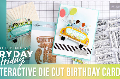 Interactive Die Cut Birthday Cards | Spellbinders Live